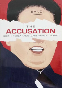 Image of The Accusation: Kisah Terlarang dari Korea Utara