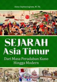 Image of Sejarah Asia Timur Dari Masa Peradaban Kuno Hingga moderen